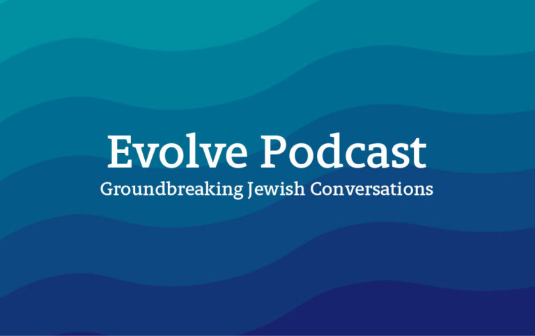 Blue wavy background with text: Evolve Podcast - Groundbreaking Jewish Conversations..