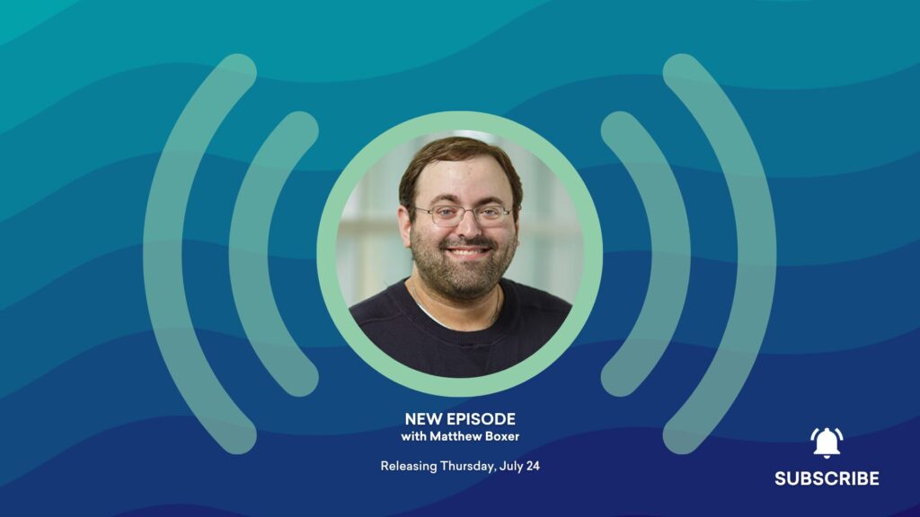 A podcast promo with a smiling man in the center and text: New Episode with Matthew Boxer, Releasing July 24.