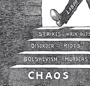 A foot labeled LABOR steps toward stairs marked with STRIKES, DISORDER, BOLSHEVISM, and CHAOS.