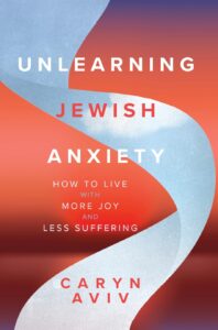 Book cover of Unlearning Jewish Anxiety by Caryn Aviv, with abstract blue and red background.